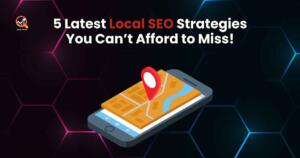 5 Latest Local SEO Strategies